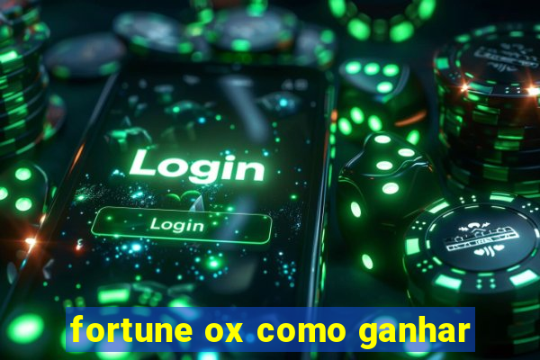 fortune ox como ganhar